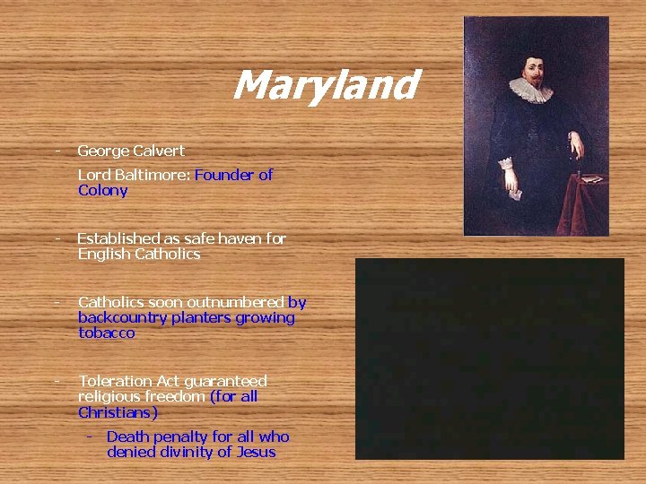 Maryland - George Calvert Lord Baltimore: Founder of Colony - Established as safe haven