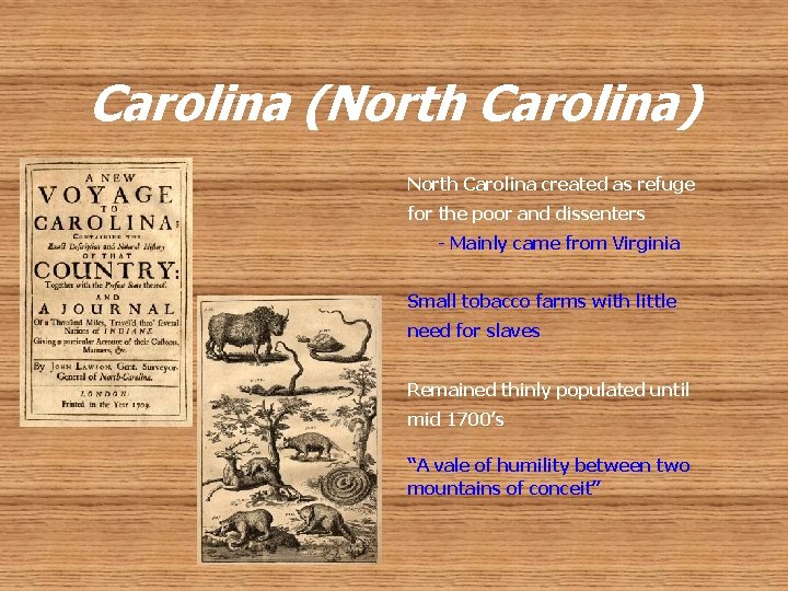 Carolina (North Carolina) North Carolina created as refuge for the poor and dissenters -