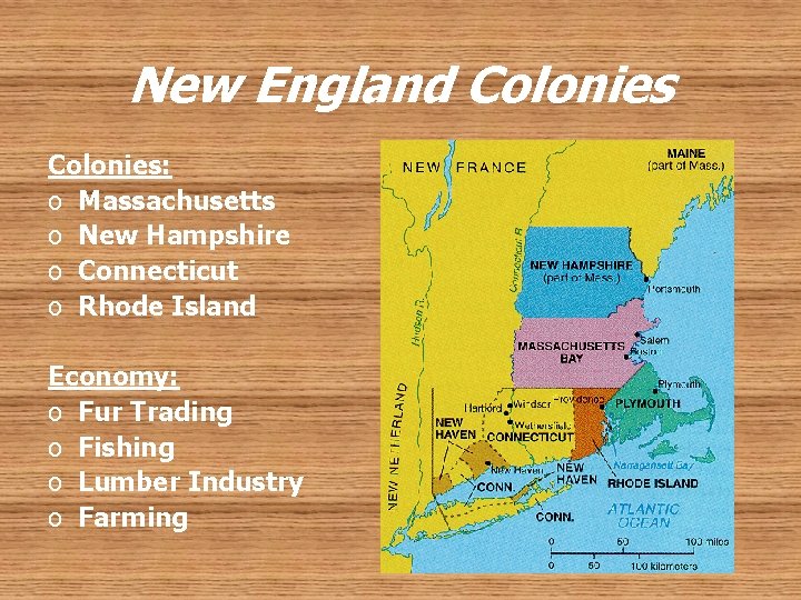 New England Colonies: o Massachusetts o New Hampshire o Connecticut o Rhode Island Economy: