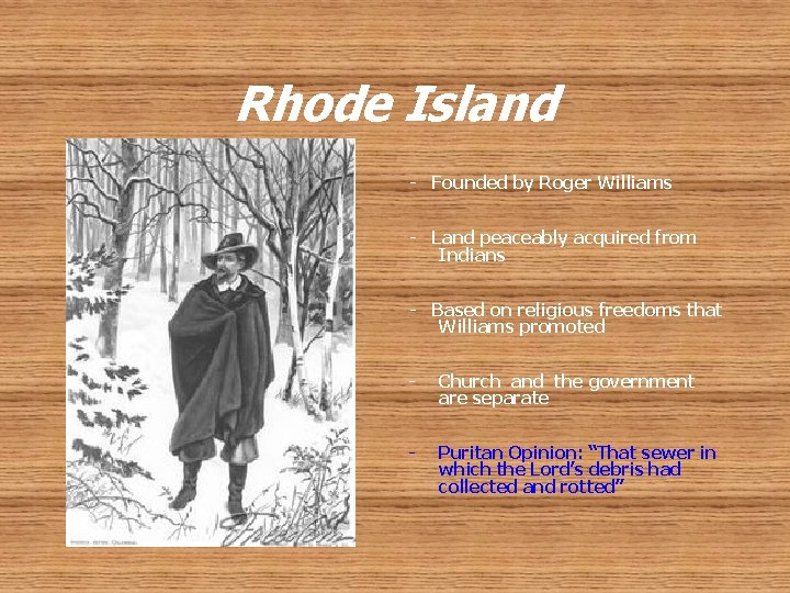 Rhode Island - Founded by Roger Williams - Land peaceably acquired from Indians -