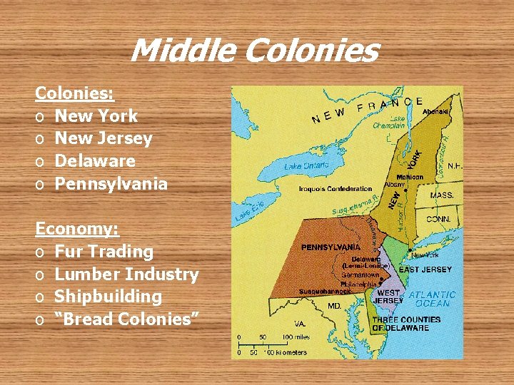 Middle Colonies: o New York o New Jersey o Delaware o Pennsylvania Economy: o