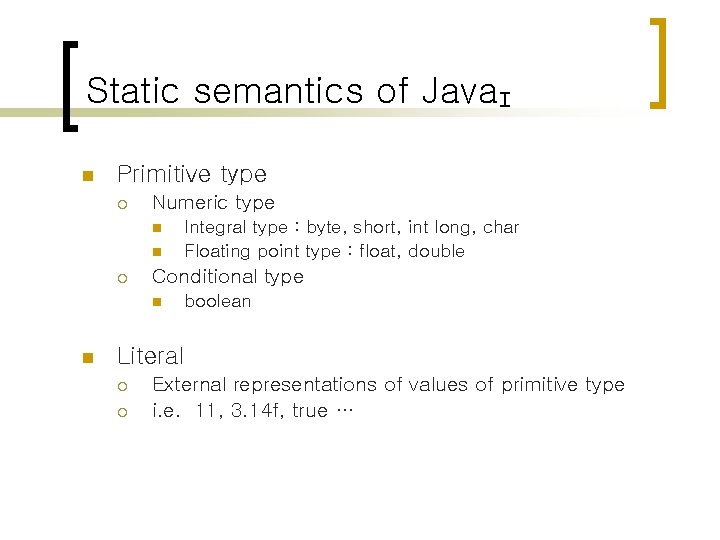 Static semantics of Java. I n Primitive type ¡ Numeric type n n ¡