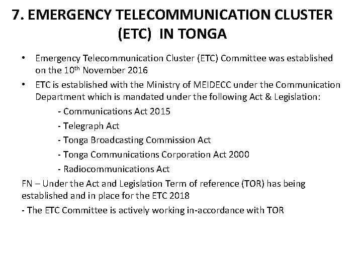 7. EMERGENCY TELECOMMUNICATION CLUSTER (ETC) IN TONGA • Emergency Telecommunication Cluster (ETC) Committee was