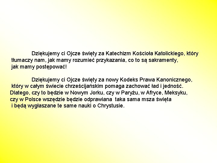 Dziękujemy ci Ojcze święty za Katechizm Kościoła Katolickiego, który tłumaczy nam, jak mamy rozumieć