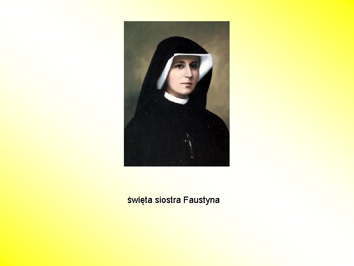 święta siostra Faustyna 