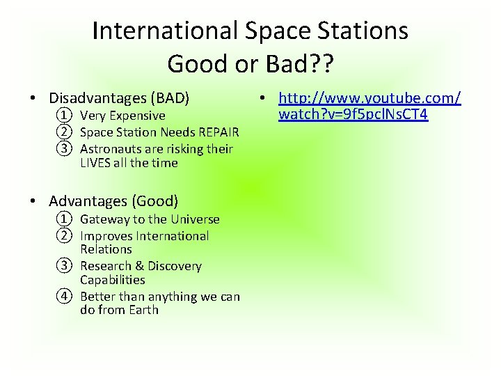 International Space Stations Good or Bad? ? • Disadvantages (BAD) ① Very Expensive ② International Space Stations Good or Bad? ? • Disadvantages (BAD) ① Very Expensive ②