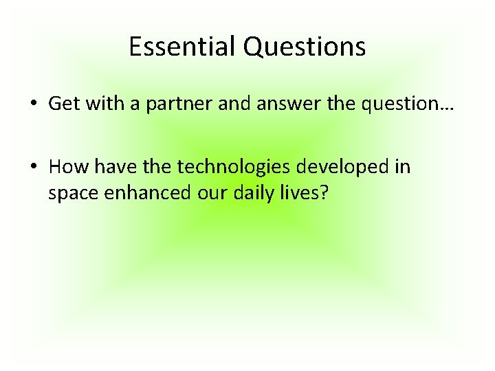 Essential Questions • Get with a partner and answer the question… • How have Essential Questions • Get with a partner and answer the question… • How have