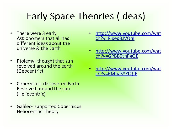 Early Space Theories (Ideas) • There were 3 early Astronomers that all had different Early Space Theories (Ideas) • There were 3 early Astronomers that all had different