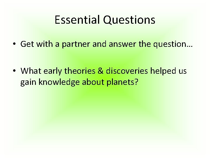 Essential Questions • Get with a partner and answer the question… • What early Essential Questions • Get with a partner and answer the question… • What early