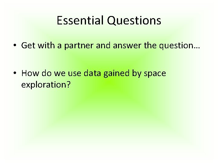 Essential Questions • Get with a partner and answer the question… • How do Essential Questions • Get with a partner and answer the question… • How do