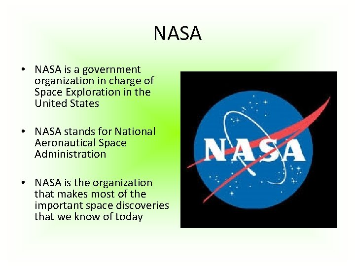 NASA • NASA is a government organization in charge of Space Exploration in the NASA • NASA is a government organization in charge of Space Exploration in the