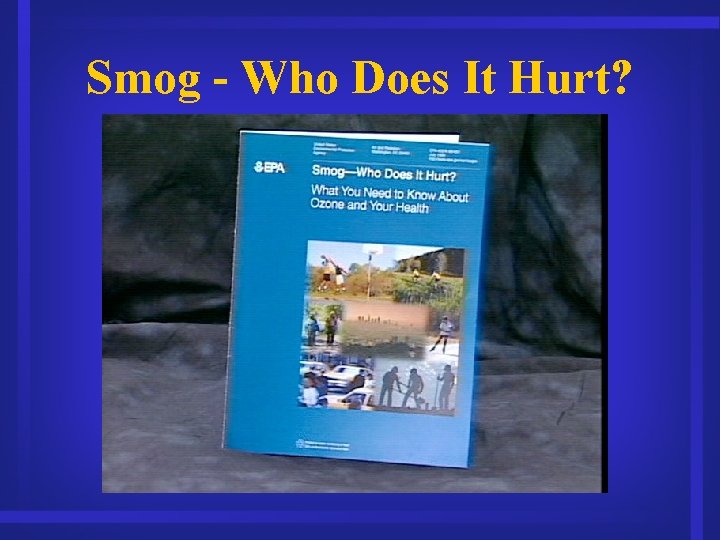 Smog - Who Does It Hurt? 