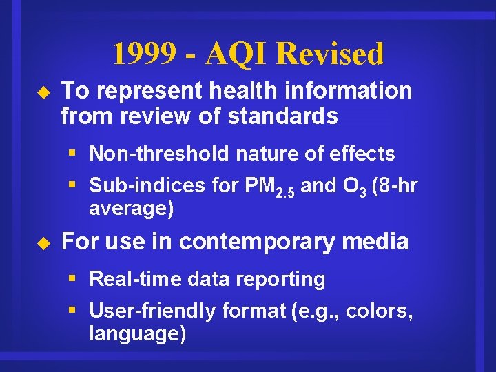 1999 - AQI Revised u To represent health information from review of standards §