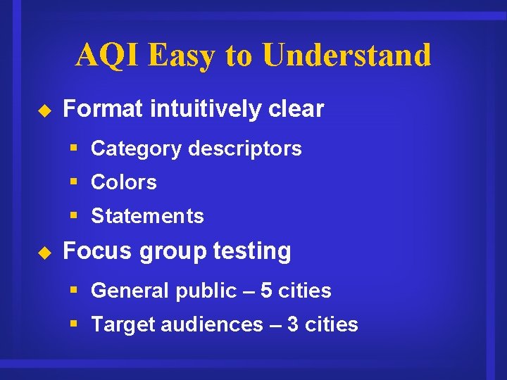 AQI Easy to Understand u Format intuitively clear § Category descriptors § Colors §