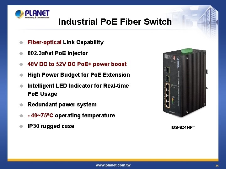 Industrial Po. E Fiber Switch u Fiber-optical Link Capability u 802. 3 af/at Po.