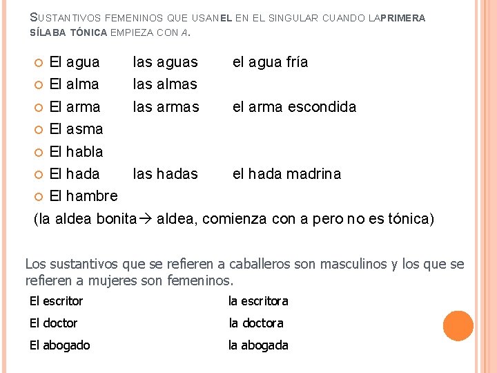 SUSTANTIVOS FEMENINOS QUE USAN EL EN EL SINGULAR CUANDO LAP RIMERA SÍLABA TÓNICA EMPIEZA