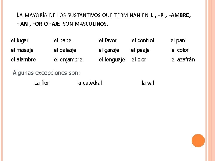 LA MAYORÍA DE LOS SUSTANTIVOS QUE TERMINAN EN –L , -R , -AMBRE, -