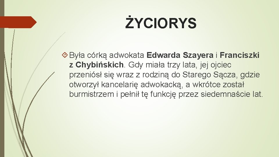 ŻYCIORYS Była córką adwokata Edwarda Szayera i Franciszki z Chybińskich. Gdy miała trzy lata,