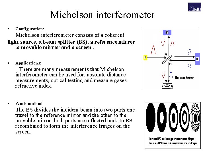 Michelson interferometer • Configuration: Michelson interferometer consists of a coherent light source, a beam