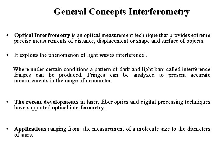 General Concepts Interferometry • Optical Interfrometry is an optical measurement technique that provides extreme