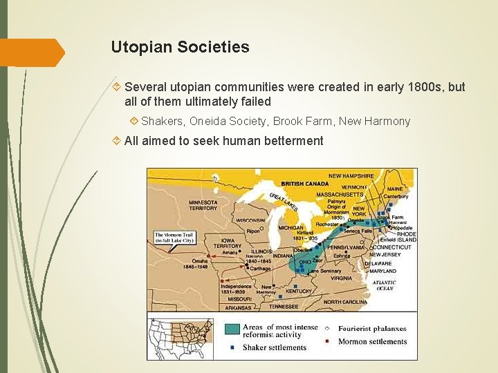 Utopian Societies Several utopian communities were created in early 1800 s, but all of