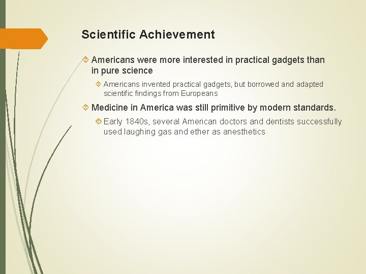 Scientific Achievement Americans were more interested in practical gadgets than in pure science Americans