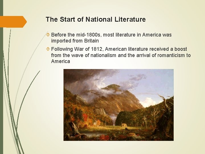 The Start of National Literature Before the mid-1800 s, most literature in America was