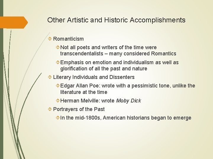 Other Artistic and Historic Accomplishments Romanticism Not all poets and writers of the time