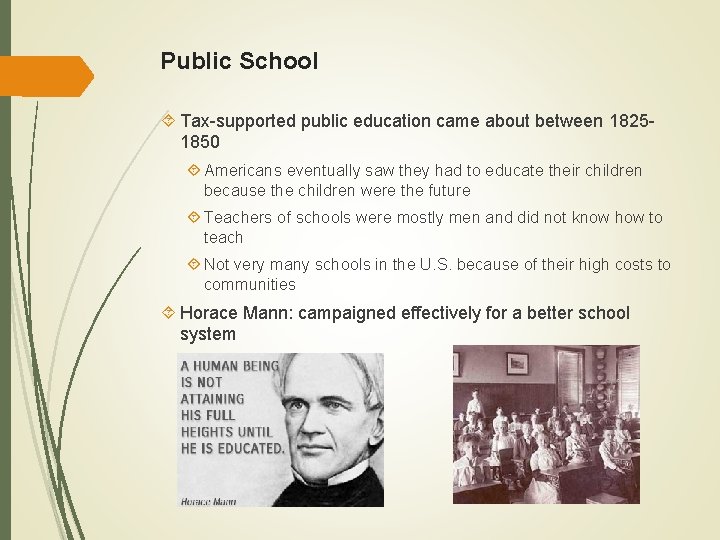 Public School Tax-supported public education came about between 18251850 Americans eventually saw they had