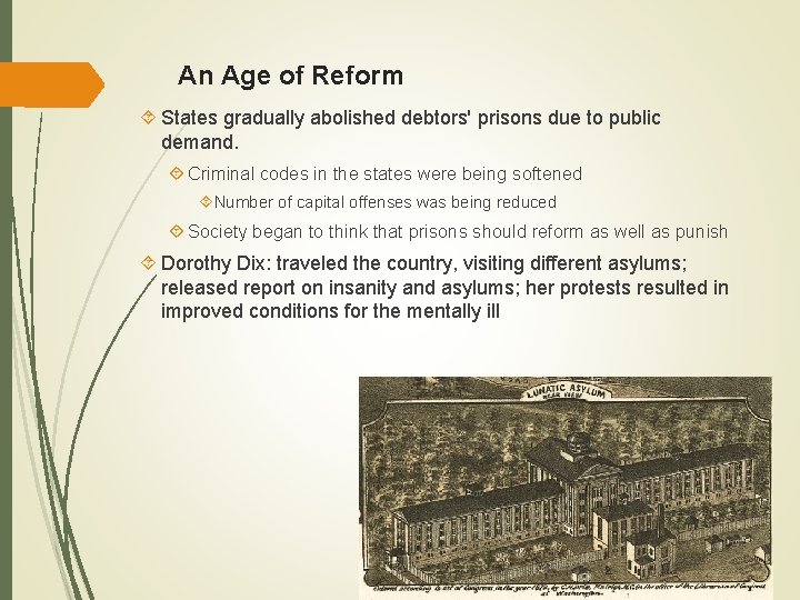 An Age of Reform States gradually abolished debtors' prisons due to public demand. Criminal