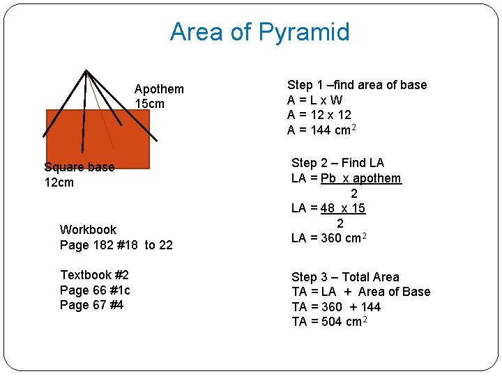 Area of Pyramid Apothem 15 cm Square base 12 cm Workbook Page 182 #18