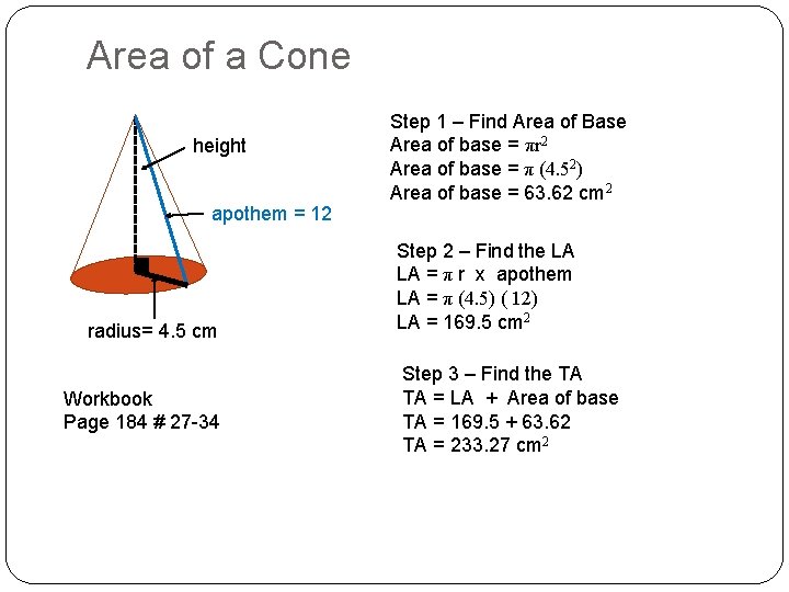 Area of a Cone height apothem = 12 radius= 4. 5 cm Workbook Page