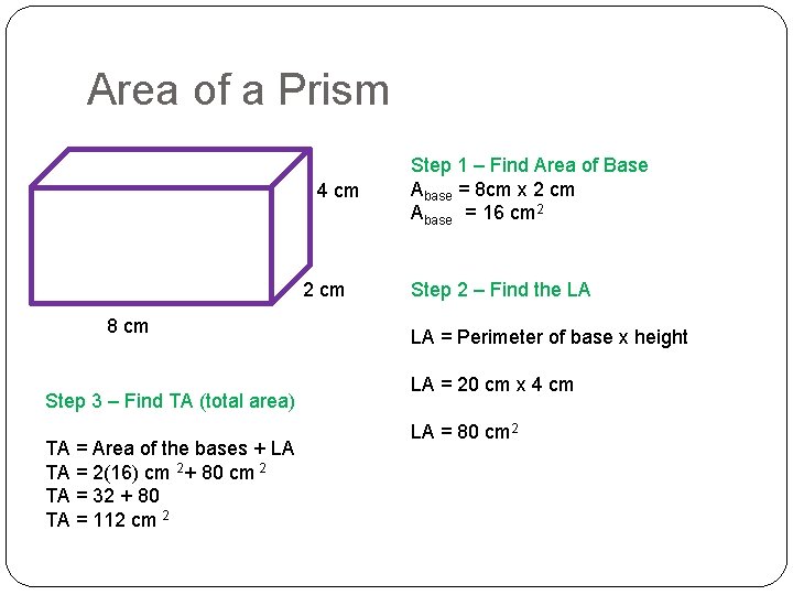 Area of a Prism 4 cm 2 cm 8 cm Step 3 – Find