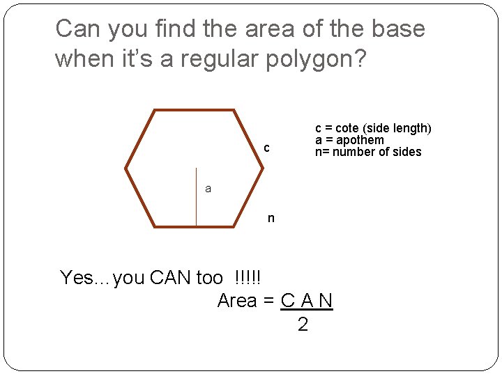 Can you find the area of the base when it’s a regular polygon? c