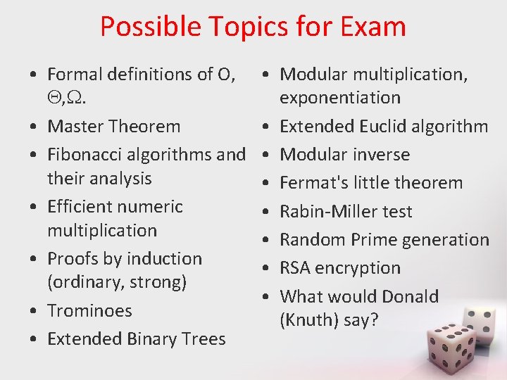 Possible Topics for Exam • Formal definitions of O, , . • Master Theorem