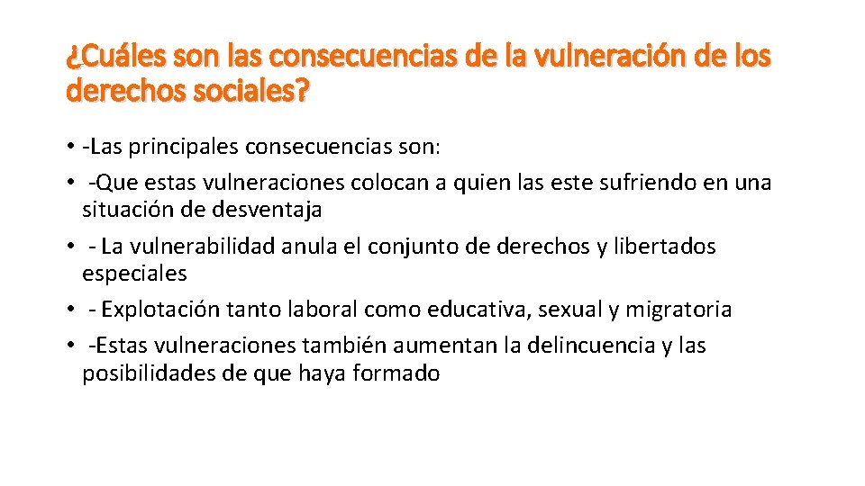¿Cuáles son las consecuencias de la vulneración de los derechos sociales? • -Las principales ¿Cuáles son las consecuencias de la vulneración de los derechos sociales? • -Las principales