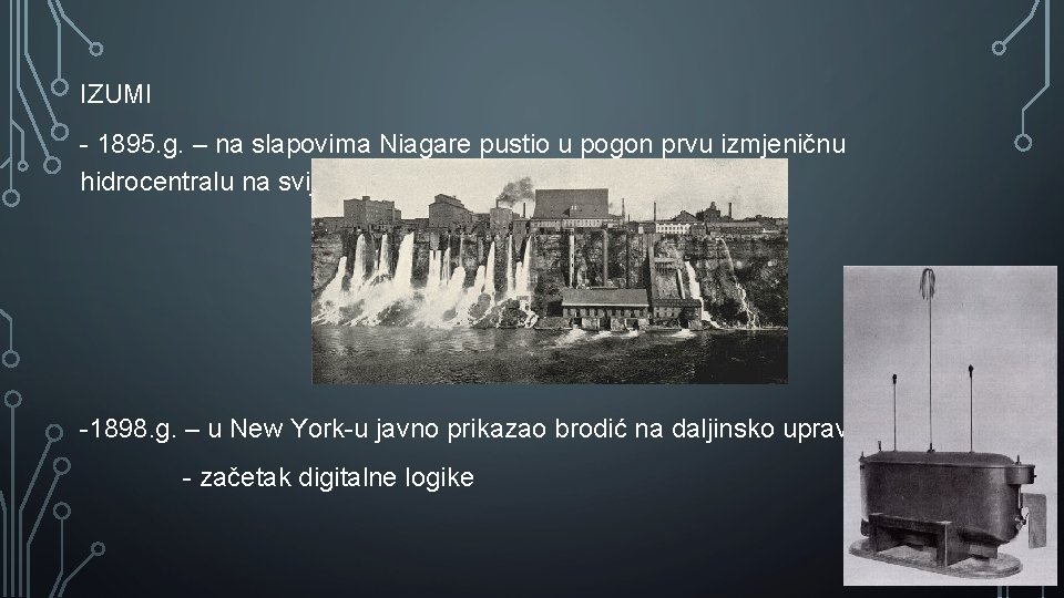 IZUMI - 1895. g. – na slapovima Niagare pustio u pogon prvu izmjeničnu hidrocentralu