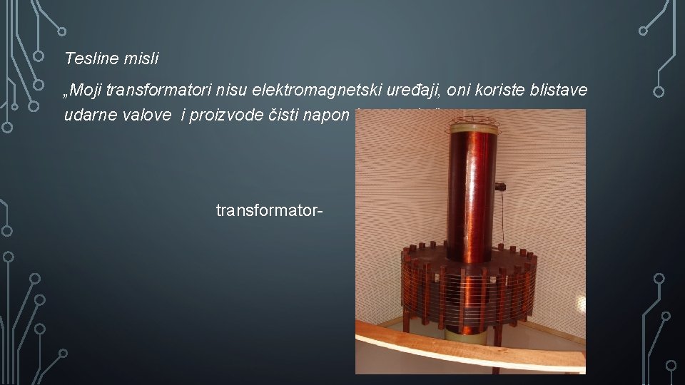 Tesline misli „Moji transformatori nisu elektromagnetski uređaji, oni koriste blistave udarne valove i proizvode