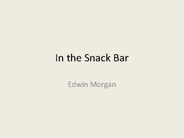 In the Snack Bar Edwin Morgan 