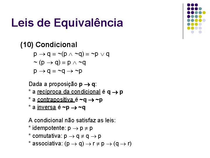 Leis de Equivalência (10) Condicional p q ~(p ~q) ~p q ~ (p q)