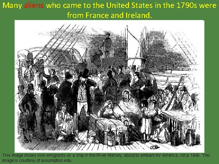 Many aliens who came to the United States in the 1790 s were from
