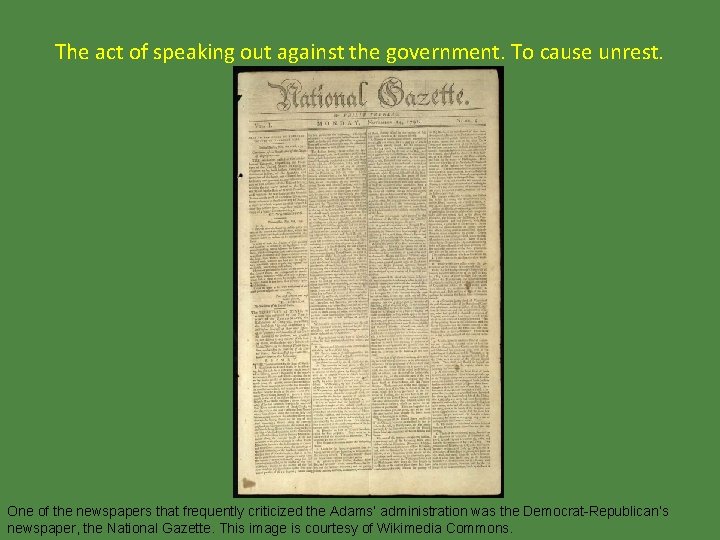 The act of speaking out against the government. To cause unrest. One of the