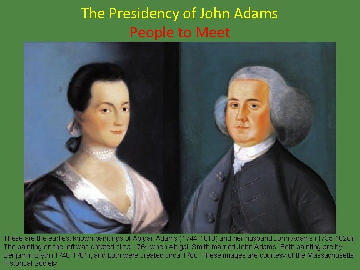 The Presidency of John Adams People to Meet These are the earliest known paintings