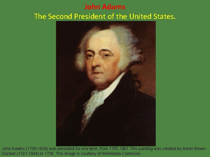 John Adams The Second President of the United States. John Adams (1735 -1826) was