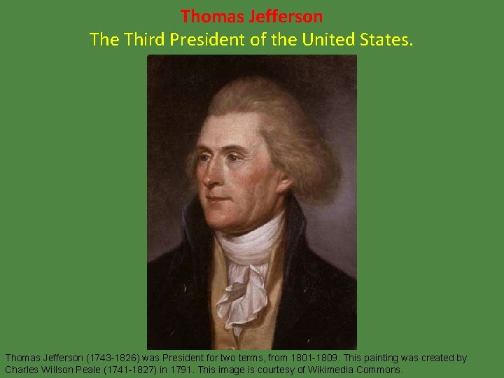 Thomas Jefferson The Third President of the United States. Thomas Jefferson (1743 -1826) was