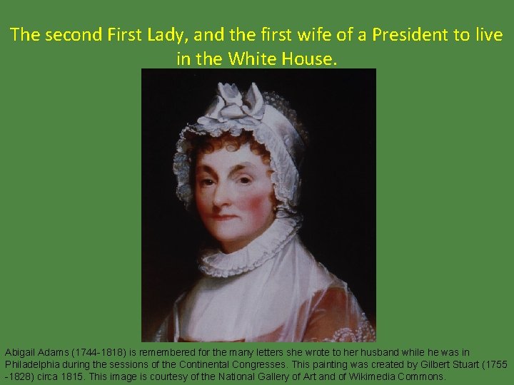 The second First Lady, and the first wife of a President to live in