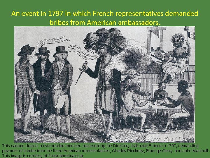 An event in 1797 in which French representatives demanded bribes from American ambassadors. This