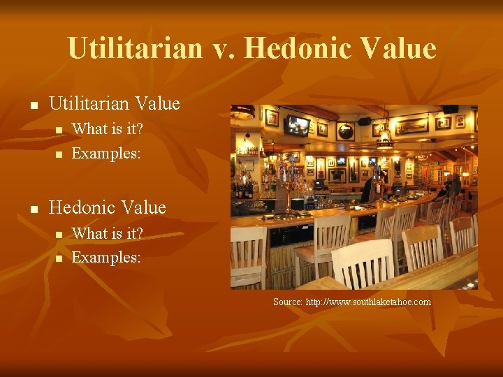 Utilitarian v. Hedonic Value n Utilitarian Value n n n What is it? Examples: