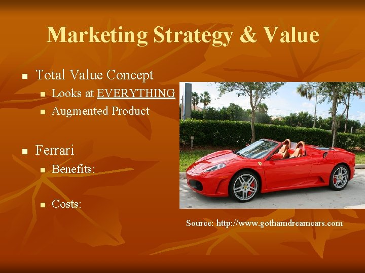 Marketing Strategy & Value n Total Value Concept n n n Looks at EVERYTHING