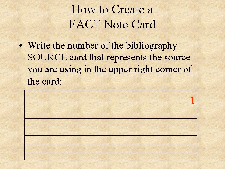 How to Create a FACT Note Card • Write the number of the bibliography